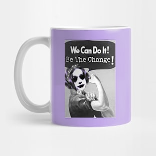 We Can Do It! Be The Change! Mug